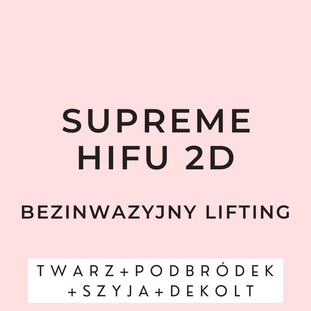 Portfolio usługi Supreme Hifu 2D - cała twarz+podbródek+szyja+de...