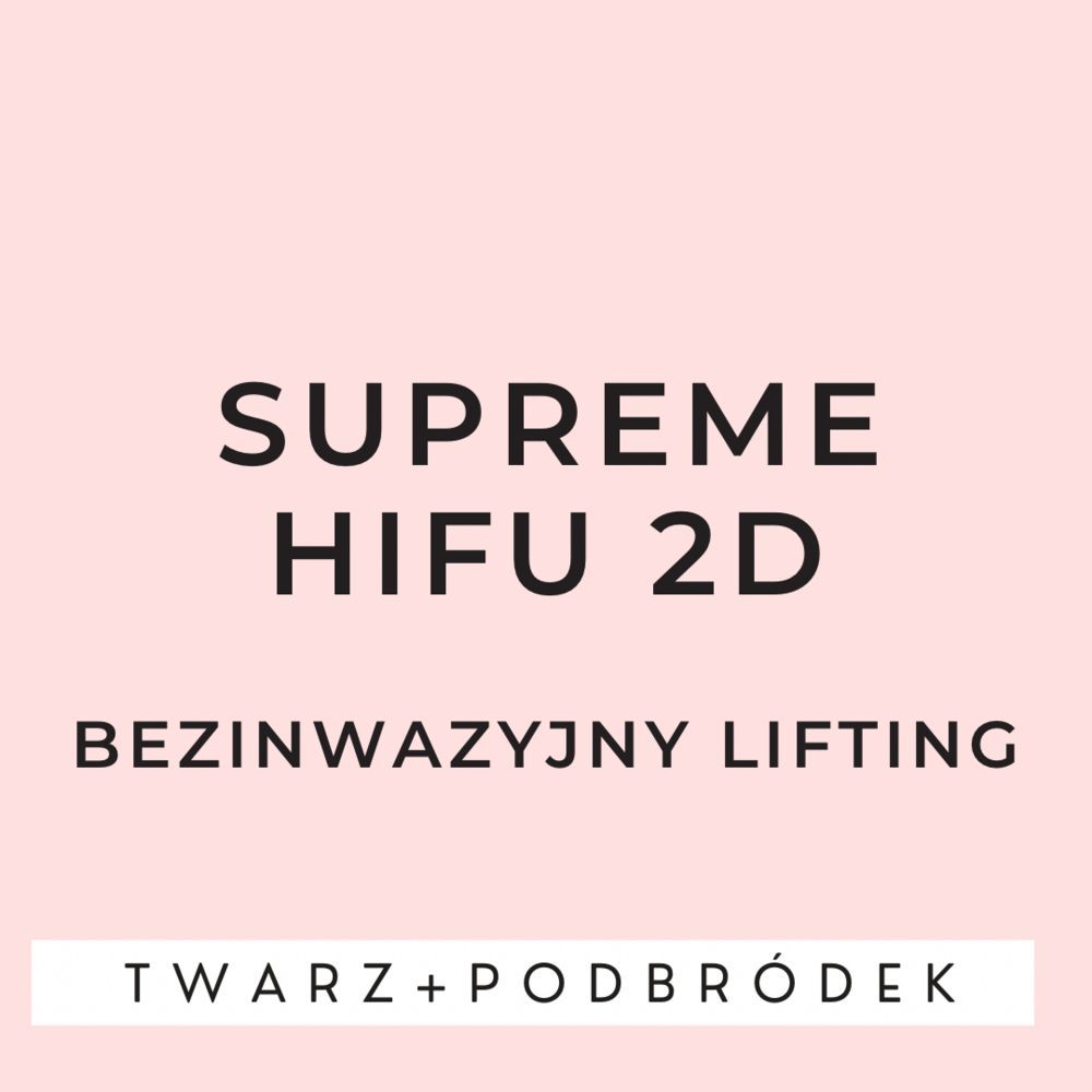 Portfolio usługi Supreme Hifu 2D - cała twarz+podbródek