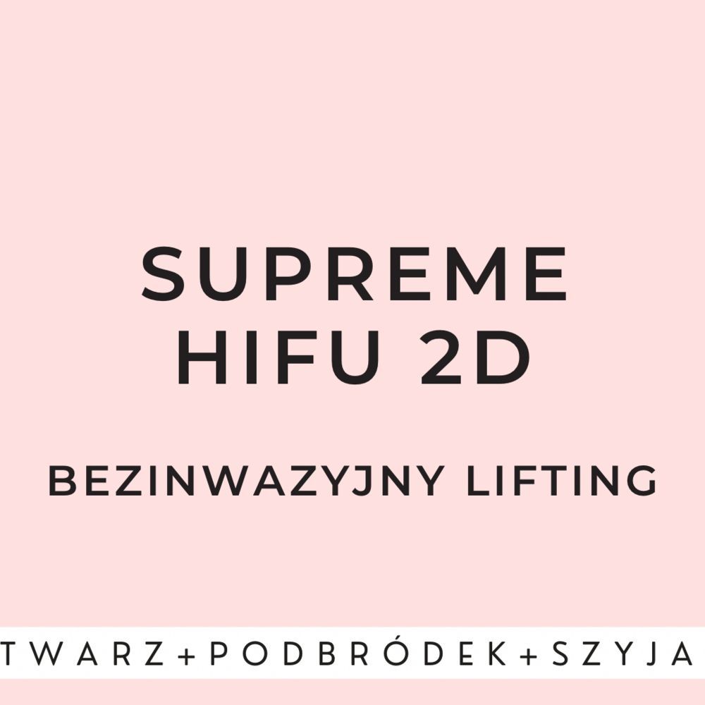 Portfolio usługi Supreme Hifu 2D - cała twarz+podbródek+szyja