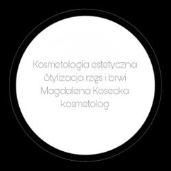 Kosmetologia estetyczna Stylizacja rzęs i brwi Magdalena Kosecka kosmetolog, Pomorska 18 D, 80-333, Gdańsk
