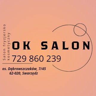 "Ok Salon" Fryzjersko-Kosmetyczny  Salon, osiedle Dąbrowszczaków 7, 45, 62-020, Swarzędz